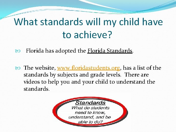 What standards will my child have to achieve? Florida has adopted the Florida Standards.
