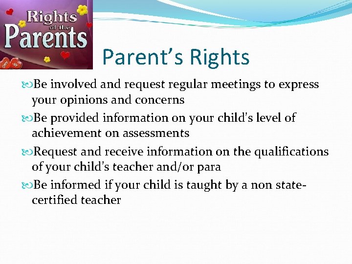 Parent’s Rights Be involved and request regular meetings to express your opinions and concerns