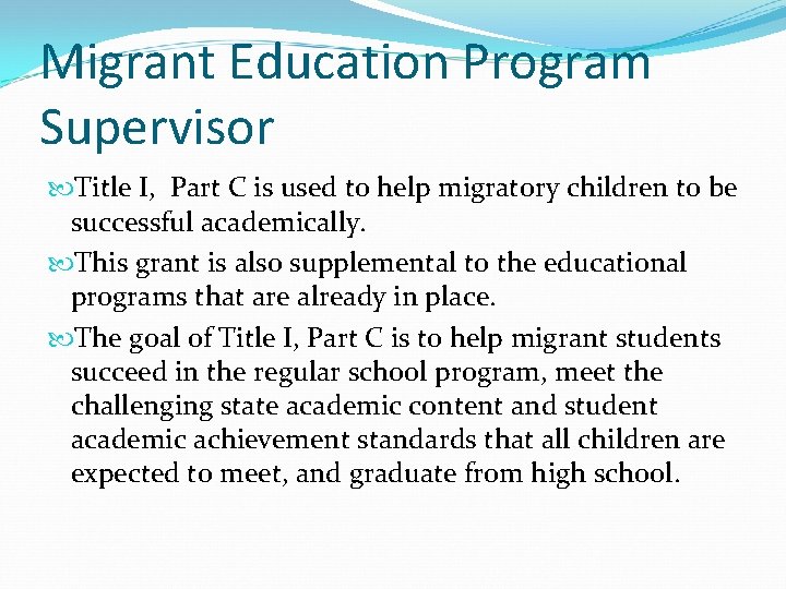 Migrant Education Program Supervisor Title I, Part C is used to help migratory children