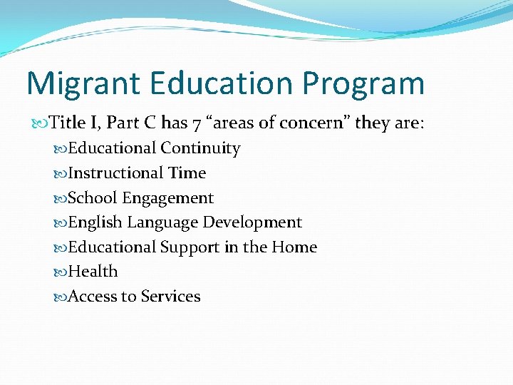 Migrant Education Program Title I, Part C has 7 “areas of concern” they are: