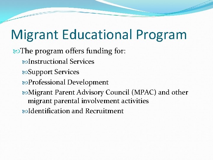Migrant Educational Program The program offers funding for: Instructional Services Support Services Professional Development