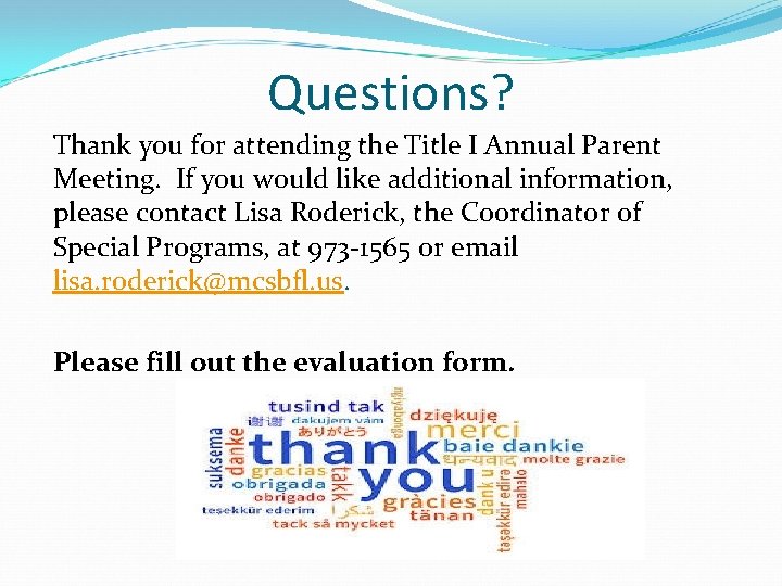 Questions? Thank you for attending the Title I Annual Parent Meeting. If you would