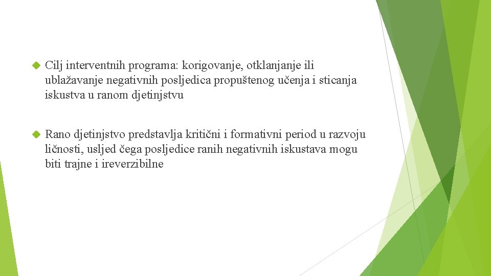  Cilj interventnih programa: korigovanje, otklanjanje ili ublažavanje negativnih posljedica propuštenog učenja i sticanja