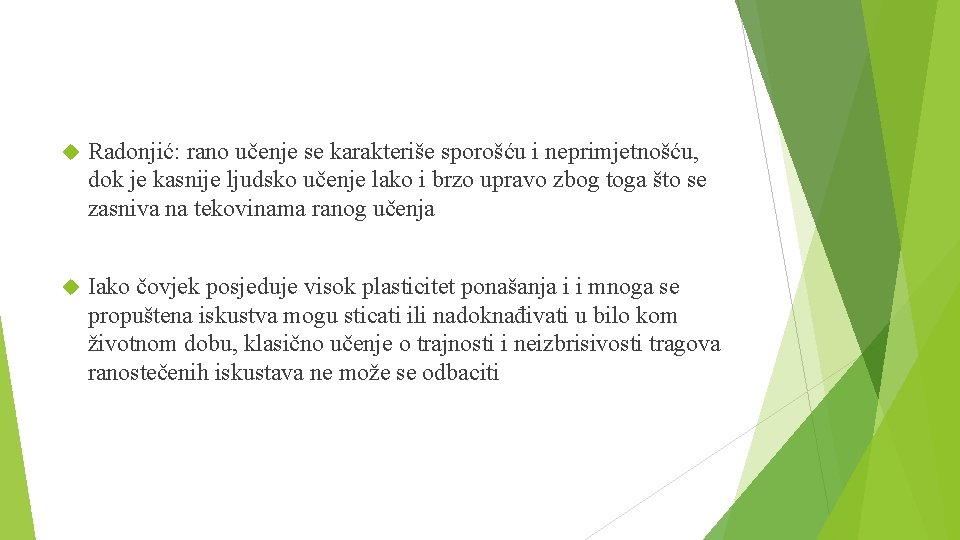  Radonjić: rano učenje se karakteriše sporošću i neprimjetnošću, dok je kasnije ljudsko učenje