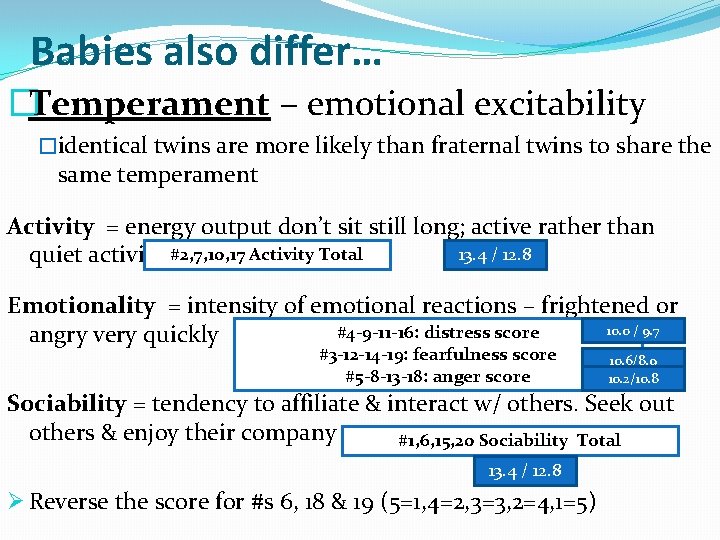 Babies also differ… �Temperament – emotional excitability �identical twins are more likely than fraternal