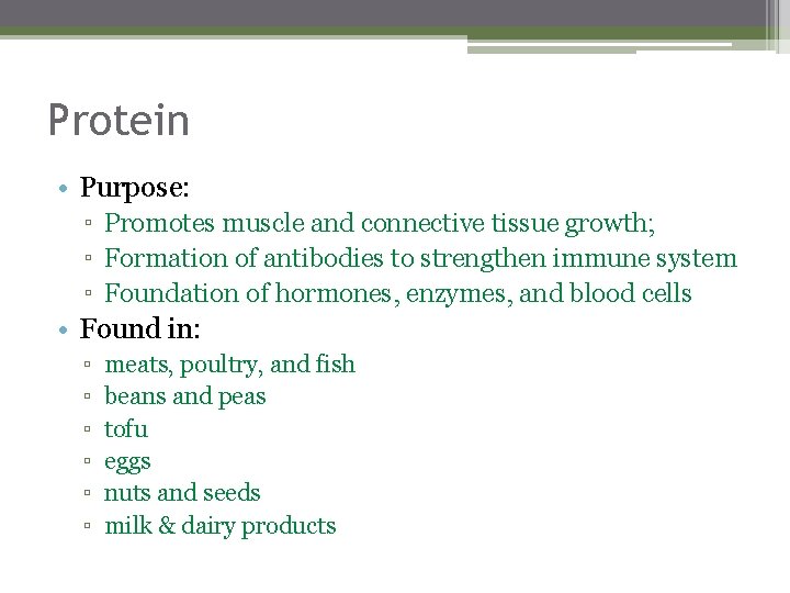 Protein • Purpose: ▫ Promotes muscle and connective tissue growth; ▫ Formation of antibodies