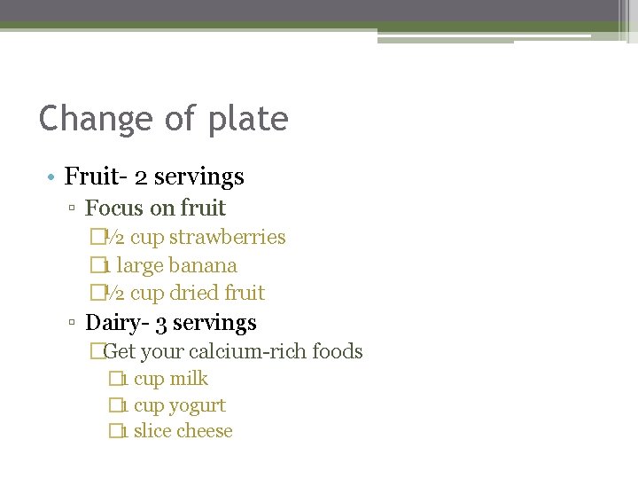 Change of plate • Fruit- 2 servings ▫ Focus on fruit �½ cup strawberries