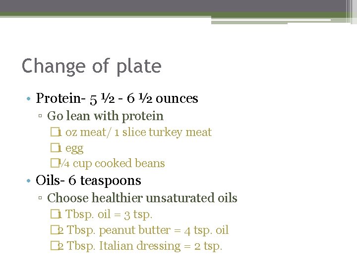 Change of plate • Protein- 5 ½ - 6 ½ ounces ▫ Go lean