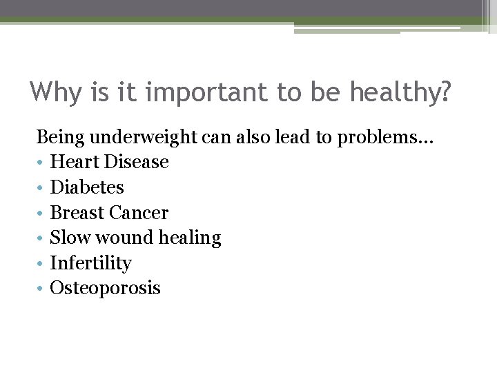 Why is it important to be healthy? Being underweight can also lead to problems…