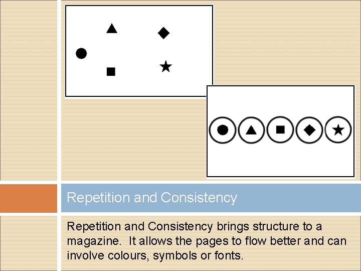 Repetition and Consistency brings structure to a magazine. It allows the pages to flow