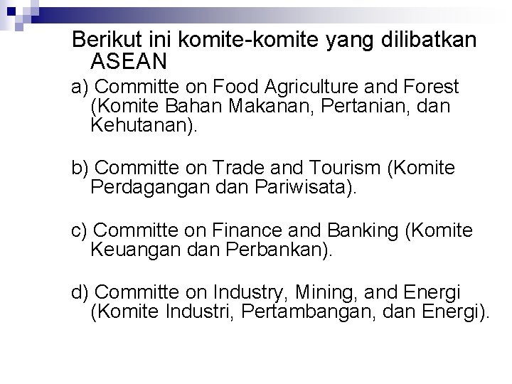 Berikut ini komite-komite yang dilibatkan ASEAN a) Committe on Food Agriculture and Forest (Komite