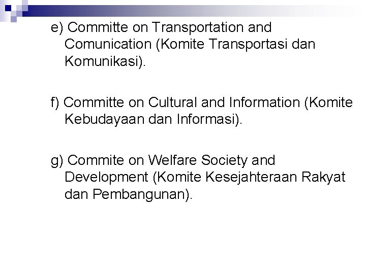 e) Committe on Transportation and Comunication (Komite Transportasi dan Komunikasi). f) Committe on Cultural