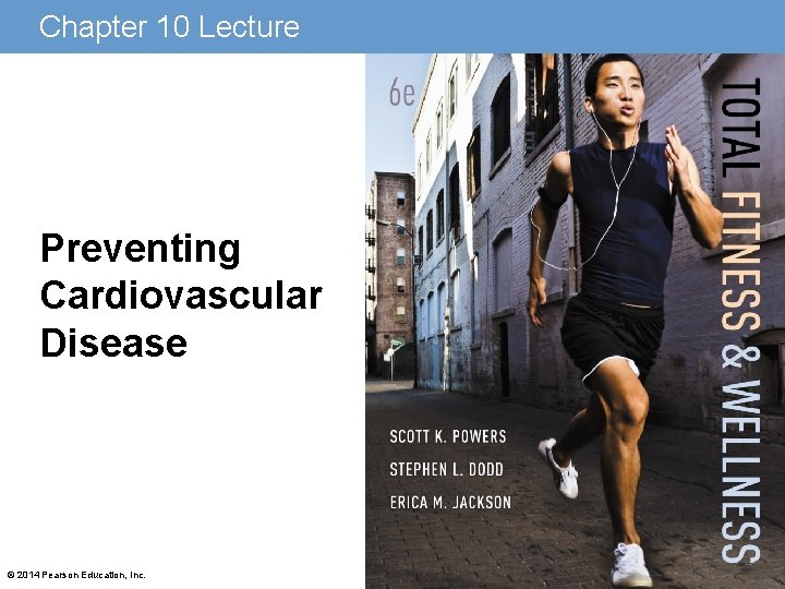 Chapter 10 Lecture Preventing Cardiovascular Disease 2014 Pearson