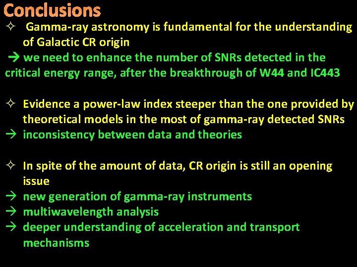 Conclusions ² Gamma-ray astronomy is fundamental for the understanding of Galactic CR origin we Conclusions ² Gamma-ray astronomy is fundamental for the understanding of Galactic CR origin we