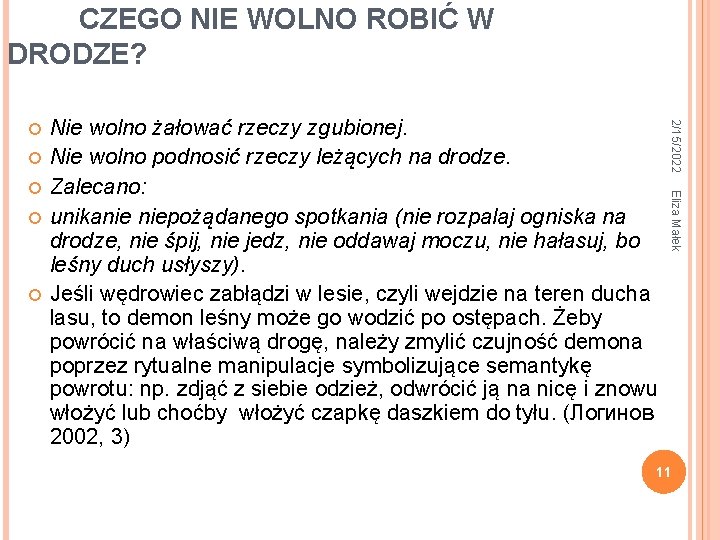 CZEGO NIE WOLNO ROBIĆ W DRODZE? Eliza Małek Nie wolno żałować rzeczy zgubionej. Nie