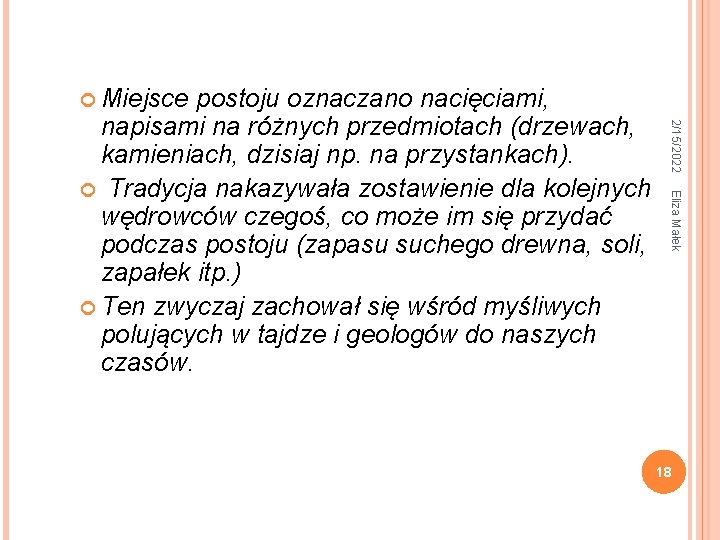  Miejsce 2/15/2022 Eliza Małek postoju oznaczano nacięciami, napisami na różnych przedmiotach (drzewach, kamieniach,