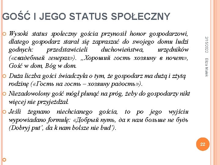 GOŚĆ I JEGO STATUS SPOŁECZNY Eliza Małek Wysoki status społeczny gościa przynosił honor gospodarzowi,