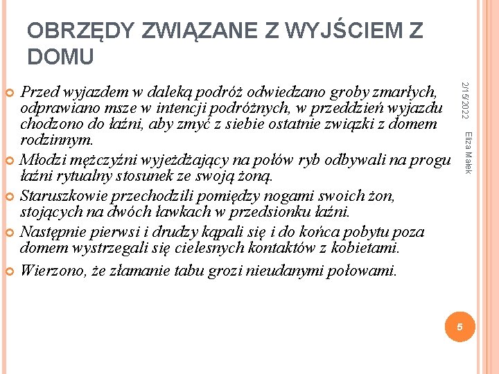 OBRZĘDY ZWIĄZANE Z WYJŚCIEM Z DOMU 2/15/2022 Eliza Małek Przed wyjazdem w daleką podróż