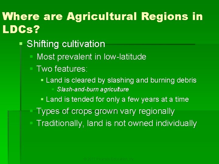 Where are Agricultural Regions in LDCs? § Shifting cultivation § Most prevalent in low-latitude