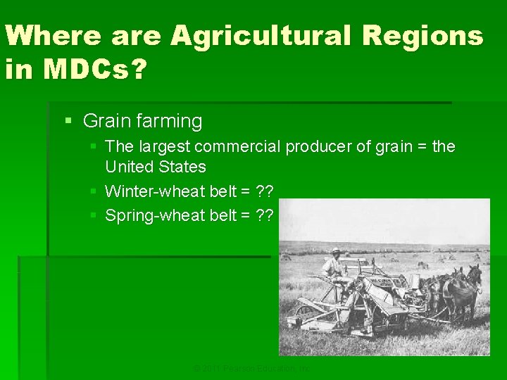 Where are Agricultural Regions in MDCs? § Grain farming § The largest commercial producer