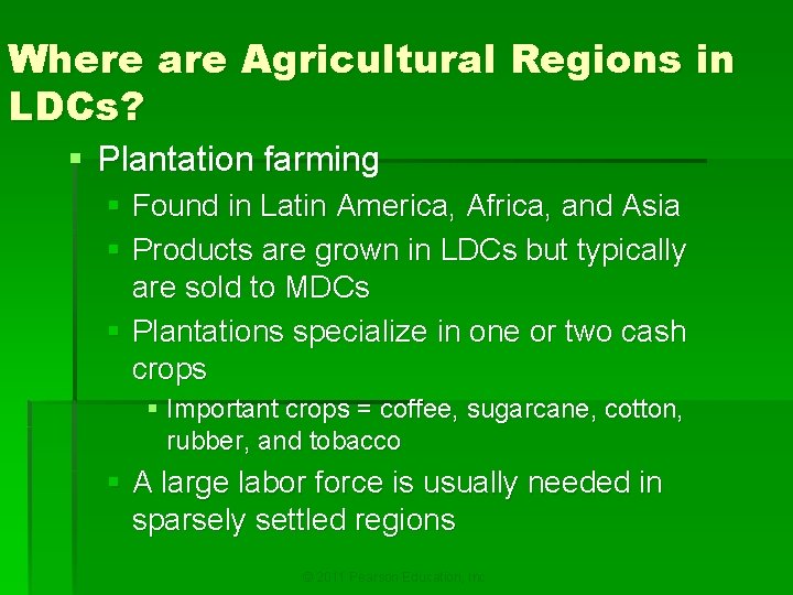 Where are Agricultural Regions in LDCs? § Plantation farming § Found in Latin America,