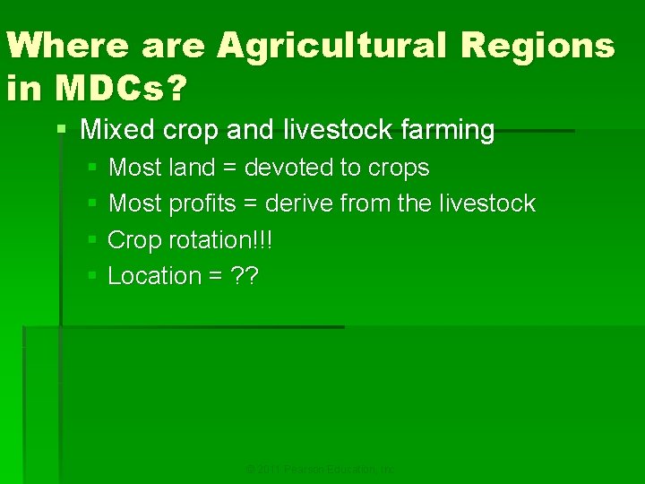 Where are Agricultural Regions in MDCs? § Mixed crop and livestock farming § Most