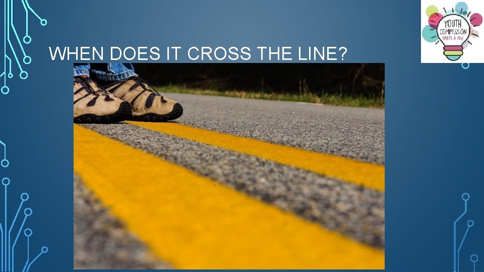 WHEN DOES IT CROSS THE LINE? 