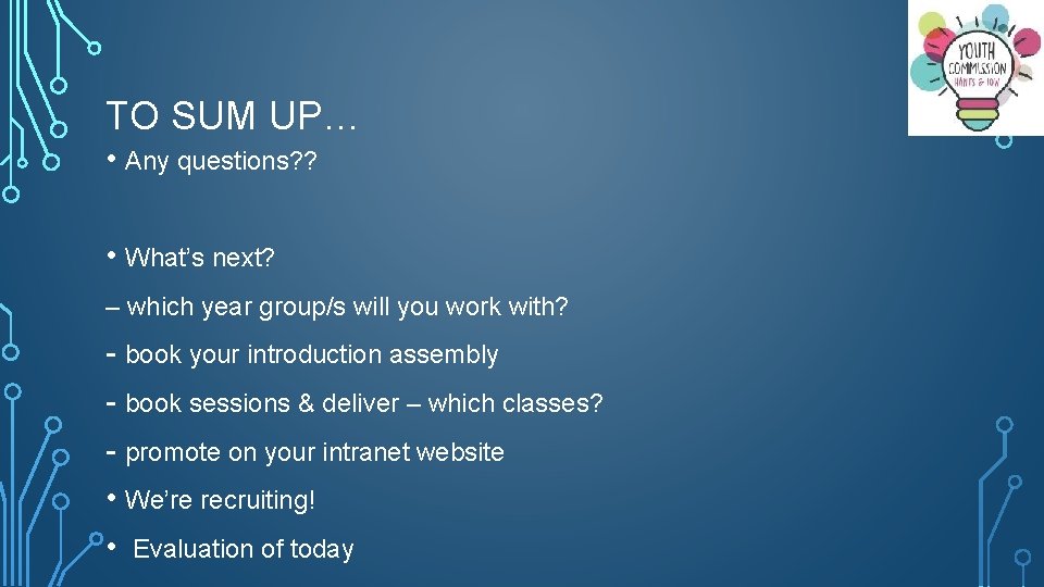 TO SUM UP… • Any questions? ? • What’s next? – which year group/s
