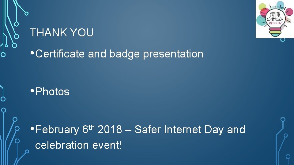 THANK YOU • Certificate and badge presentation • Photos • February 6 th 2018