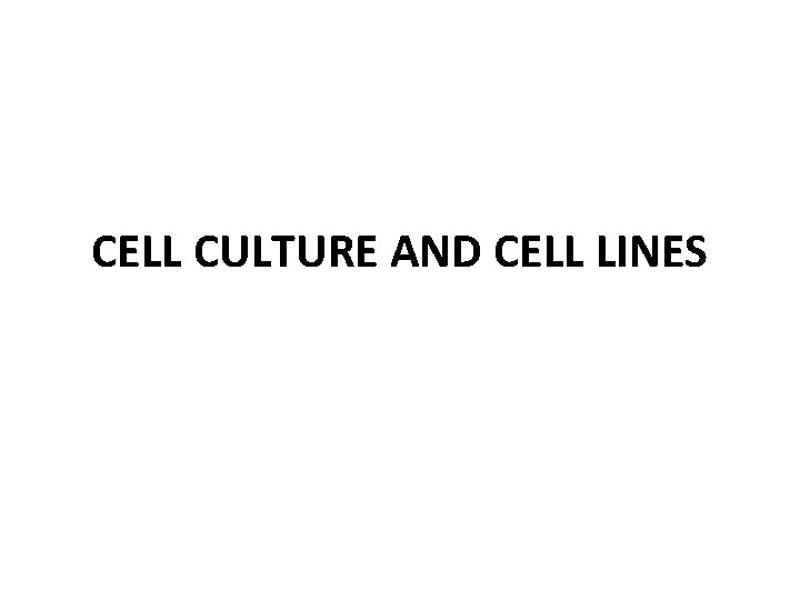 CELL CULTURE AND CELL LINES 