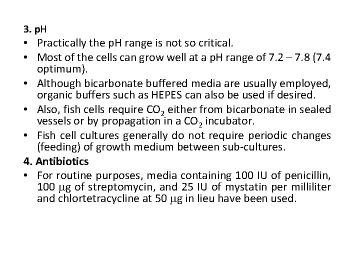 3. p. H • Practically the p. H range is not so critical. •