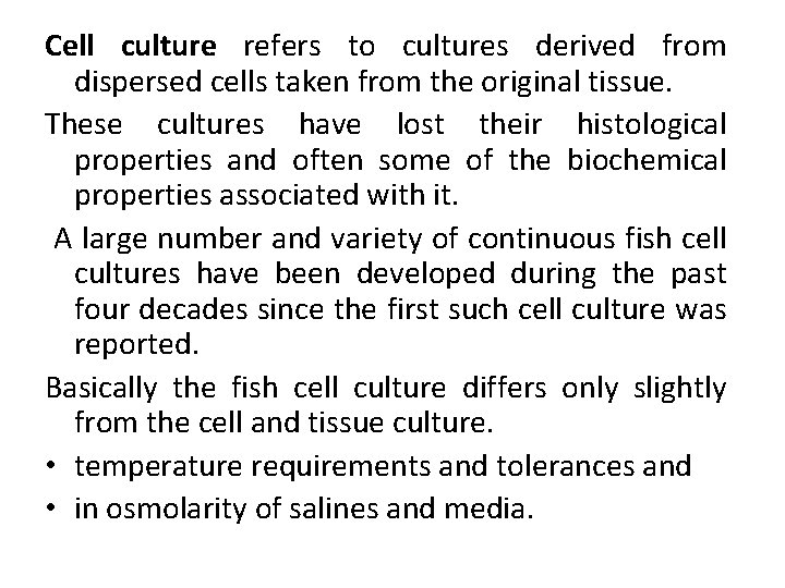 Cell culture refers to cultures derived from dispersed cells taken from the original tissue.