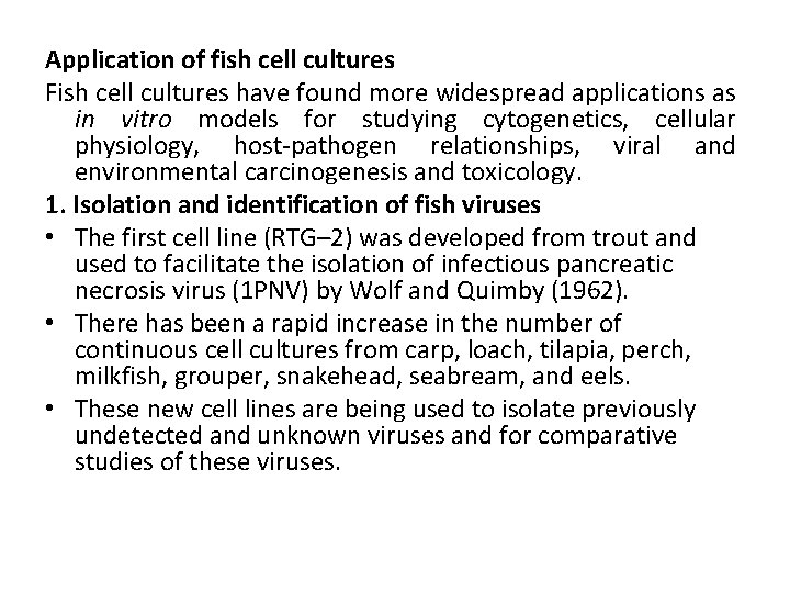 Application of fish cell cultures Fish cell cultures have found more widespread applications as