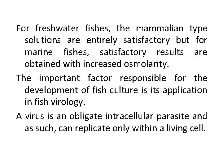 For freshwater fishes, the mammalian type solutions are entirely satisfactory but for marine fishes,