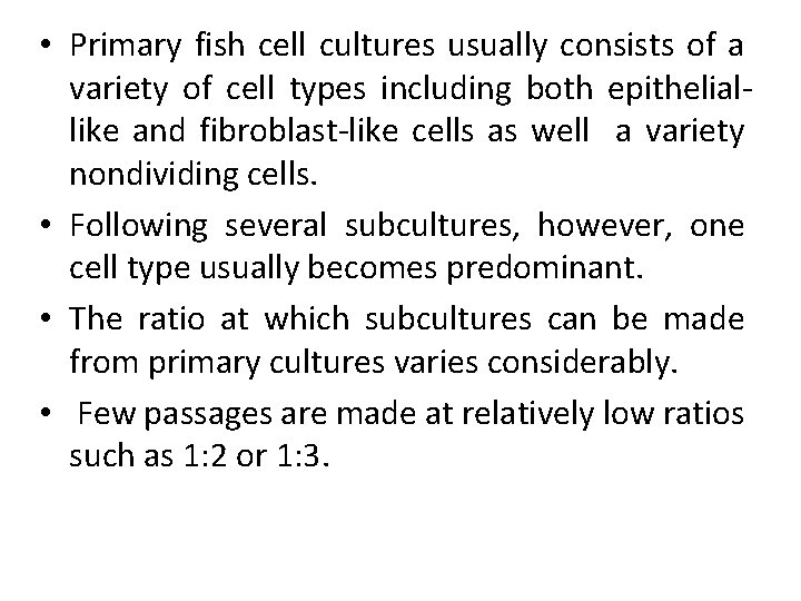  • Primary fish cell cultures usually consists of a variety of cell types