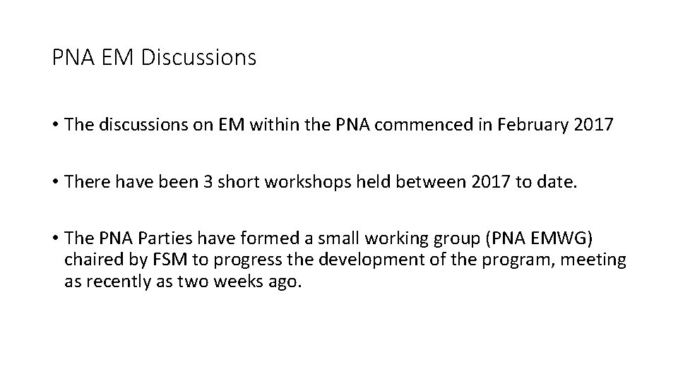 PNA EM Discussions • The discussions on EM within the PNA commenced in February