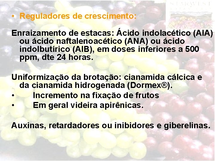  • Reguladores de crescimento: Enraizamento de estacas: Ácido indolacético (AIA) ou ácido naftalenoacético