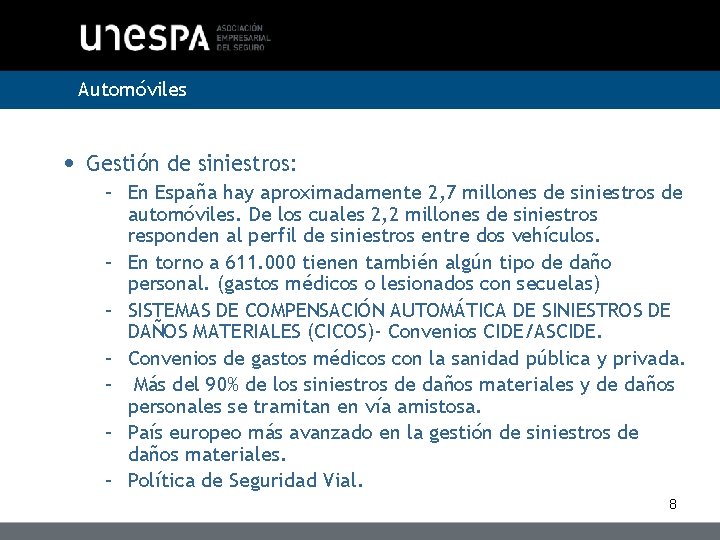 Automóviles • Gestión de siniestros: – En España hay aproximadamente 2, 7 millones de