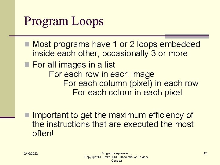 Program Loops n Most programs have 1 or 2 loops embedded inside each other, Program Loops n Most programs have 1 or 2 loops embedded inside each other,