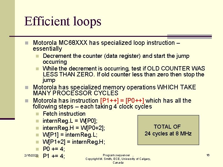 Efficient loops n Motorola MC 68 XXX has specialized loop instruction – essentially n Efficient loops n Motorola MC 68 XXX has specialized loop instruction – essentially n
