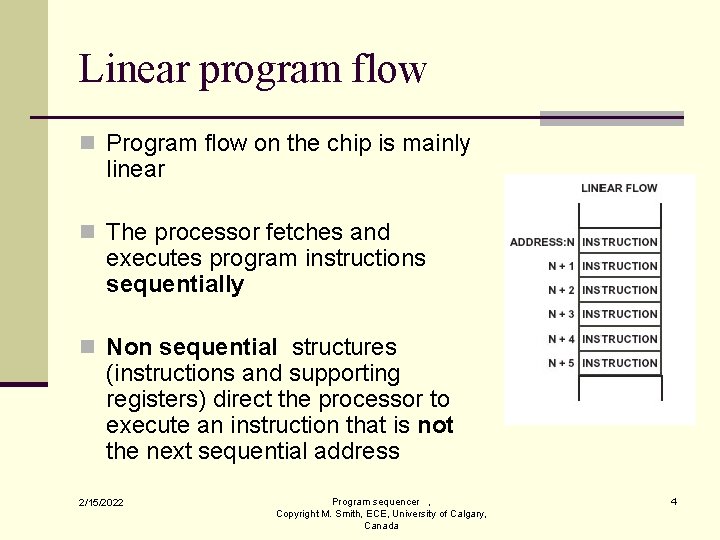 Linear program flow n Program flow on the chip is mainly linear n The Linear program flow n Program flow on the chip is mainly linear n The