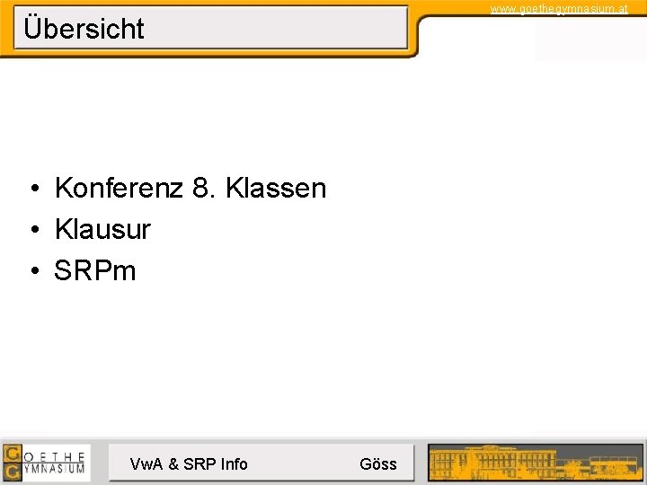 www. goethegymnasium. at Übersicht • Konferenz 8. Klassen • Klausur • SRPm Vw. A