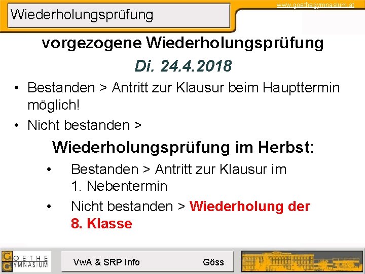 www. goethegymnasium. at Wiederholungsprüfung vorgezogene Wiederholungsprüfung Di. 24. 4. 2018 • Bestanden > Antritt
