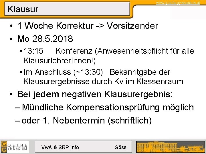 www. goethegymnasium. at Klausur • 1 Woche Korrektur -> Vorsitzender • Mo 28. 5.