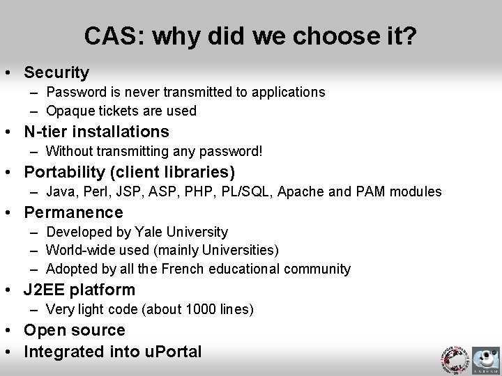 CAS: why did we choose it? • Security – Password is never transmitted to