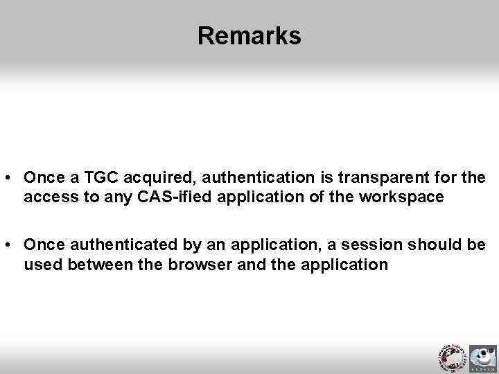 Remarks • Once a TGC acquired, authentication is transparent for the access to any