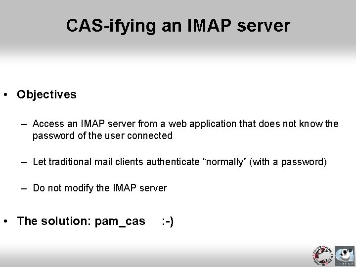 CAS-ifying an IMAP server • Objectives – Access an IMAP server from a web