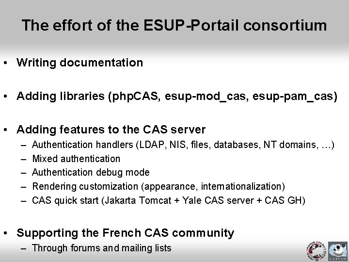 The effort of the ESUP-Portail consortium • Writing documentation • Adding libraries (php. CAS,
