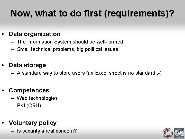 Now, what to do first (requirements)? • Data organization – The Information System should