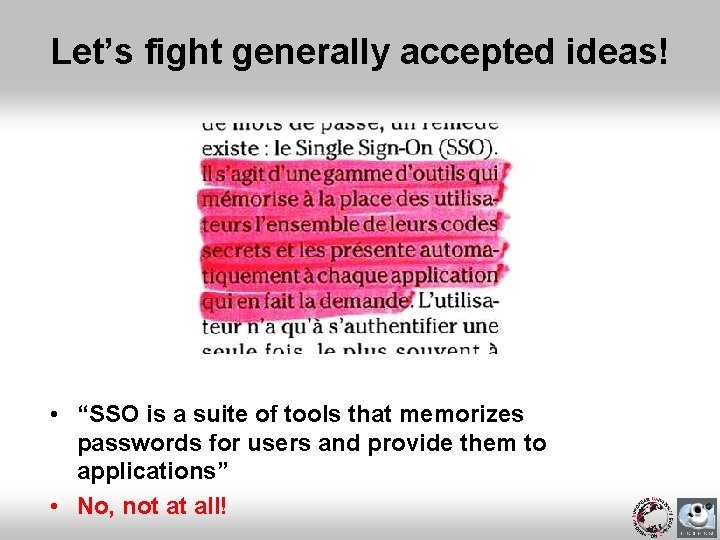 Let’s fight generally accepted ideas! • “SSO is a suite of tools that memorizes